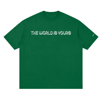 THE WORLD IS YOUR$