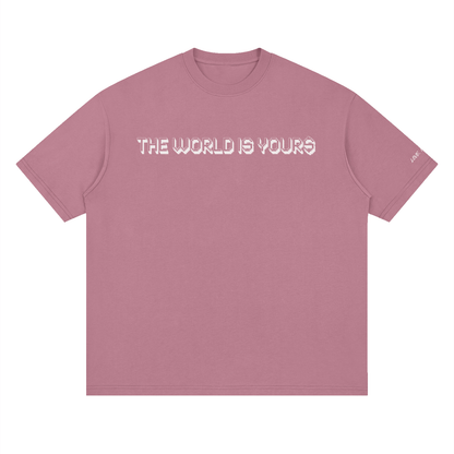 THE WORLD IS YOUR$