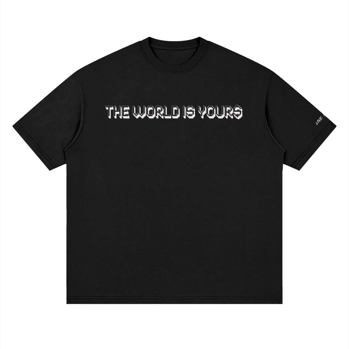 THE WORLD IS YOUR$