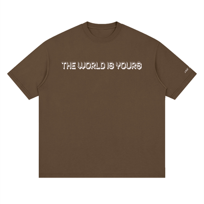 THE WORLD IS YOUR$